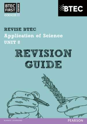 Pearson REVISE BTEC First in Applied Science: Application of Science Unit 8 Revision Guide - 2023 and 2024 exams and assessments de Jennifer Stafford-Brown