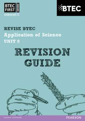 Pearson REVISE BTEC First in Applied Science: Application of Science Unit 8 Revision Guide - for 2026, 2027 exams de Jennifer Stafford-Brown