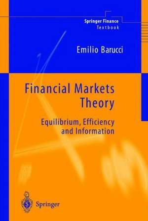 Financial Markets Theory: Equilibrium, Efficiency and Information de Emilio Barucci