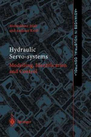 Hydraulic Servo-systems: Modelling, Identification and Control de Mohieddine Jelali