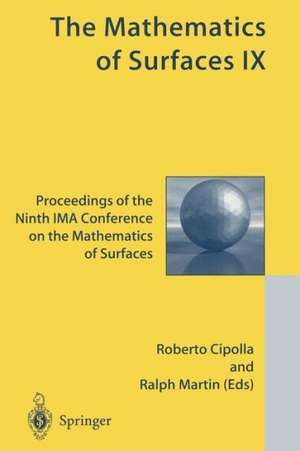 The Mathematics of Surfaces IX: Proceedings of the Ninth IMA Conference on the Mathematics of Surfaces de Roberto Cipolla