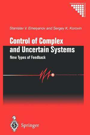 Control of Complex and Uncertain Systems: New Types of Feedback de Stanislav V. Emelyanov