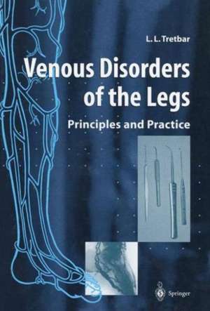 Venous Disorders of the Legs: Principles and Practice de Lawrence L. Tretbar