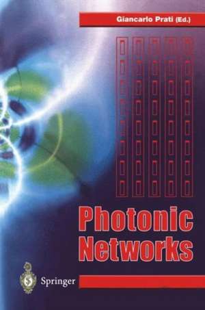 Photonic Networks: Advances in Optical Communications de Giancarlo Prati