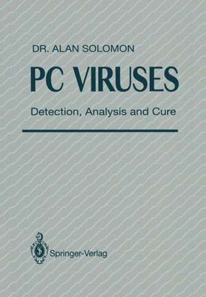 PC Viruses: Detection, Analysis and Cure de Alan Solomon