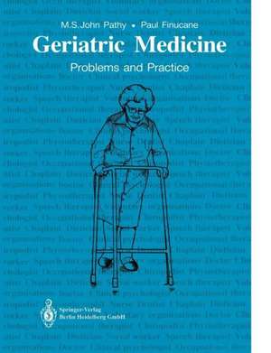 Geriatric Medicine: Problems and Practice de M.S. John Pathy