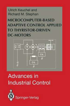 Microcomputer-Based Adaptive Control Applied to Thyristor-Driven DC-Motors de Ulrich Keuchel