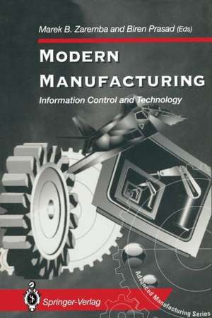 Modern Manufacturing: Information Control and Technology de Marek B. Zaremba