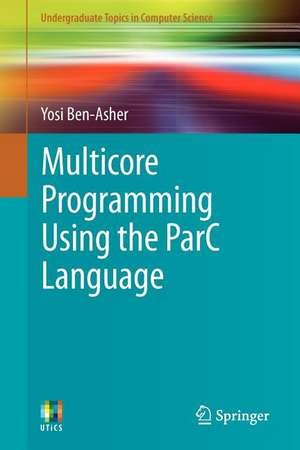 Multicore Programming Using the ParC Language de Yosi Ben-Asher