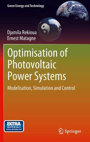 Optimization of Photovoltaic Power Systems: Modelization, Simulation and Control de Djamila Rekioua