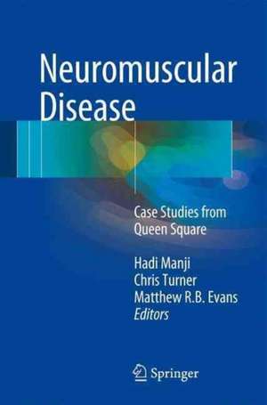 Neuromuscular Disease: Case Studies from Queen Square de Hadi Manji