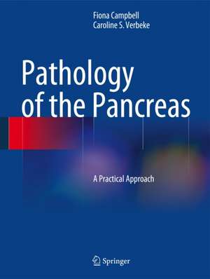 Pathology of the Pancreas: A Practical Approach de Fiona Campbell