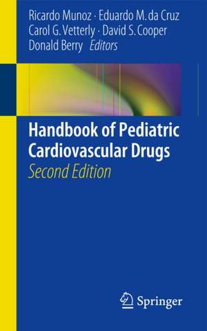 Handbook of Pediatric Cardiovascular Drugs de Ricardo Munoz