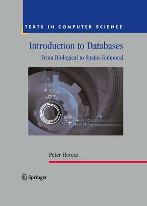 Introduction to Databases: From Biological to Spatio-Temporal de Peter Revesz