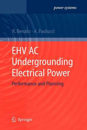 EHV AC Undergrounding Electrical Power: Performance and Planning de Roberto Benato