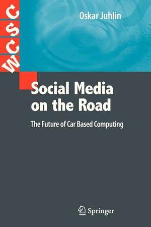 Social Media on the Road: The Future of Car Based Computing de Oskar Juhlin