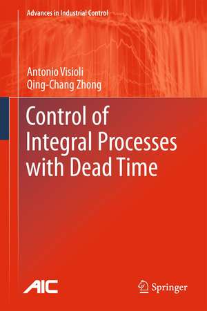 Control of Integral Processes with Dead Time de Antonio Visioli