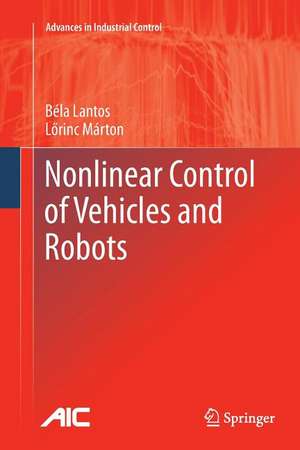 Nonlinear Control of Vehicles and Robots de Béla Lantos