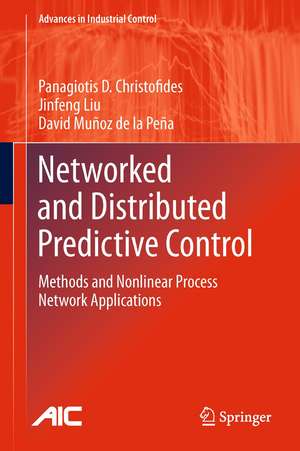 Networked and Distributed Predictive Control: Methods and Nonlinear Process Network Applications de Panagiotis D. Christofides