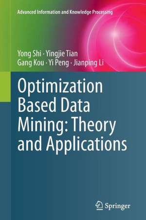 Optimization Based Data Mining: Theory and Applications de Yong Shi