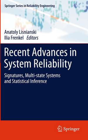 Recent Advances in System Reliability: Signatures, Multi-state Systems and Statistical Inference de Anatoly Lisnianski