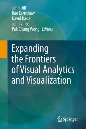 Expanding the Frontiers of Visual Analytics and Visualization de John Dill