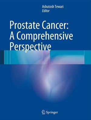 Prostate Cancer: A Comprehensive Perspective de Ashutosh Tewari