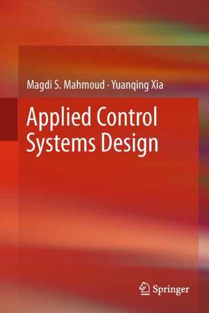 Applied Control Systems Design de Magdi S. Mahmoud