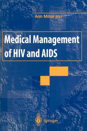 Medical Management of HIV and AIDS de Ann Millar