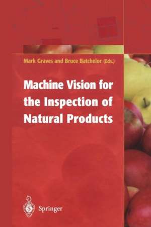 Machine Vision for the Inspection of Natural Products de Mark Graves