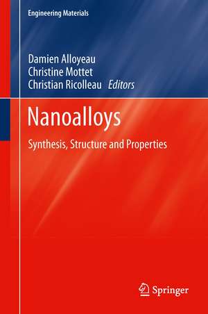 Nanoalloys: Synthesis, Structure and Properties de Damien Alloyeau