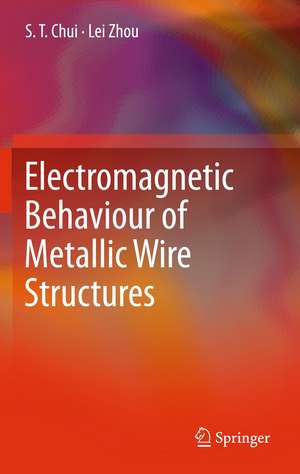 Electromagnetic Behaviour of Metallic Wire Structures de S. T. Chui