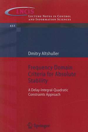 Frequency Domain Criteria for Absolute Stability: A Delay-integral-quadratic Constraints Approach de Dmitry Altshuller