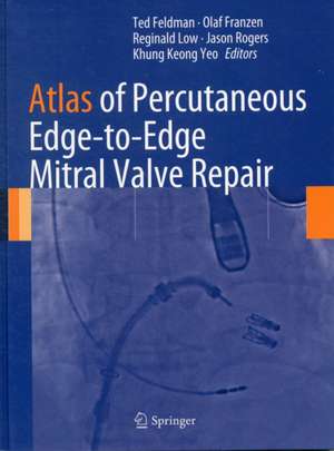 Atlas of Percutaneous Edge-to-Edge Mitral Valve Repair de Ted Feldman