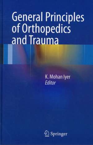 General Principles of Orthopedics and Trauma de K. Mohan Iyer