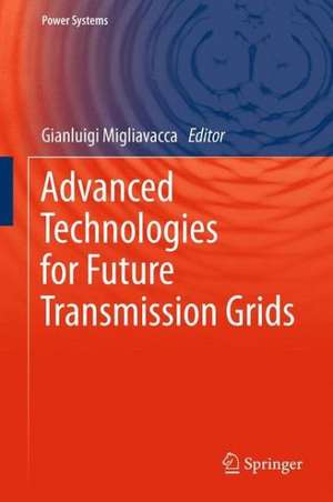 Advanced Technologies for Future Transmission Grids de Gianluigi Migliavacca