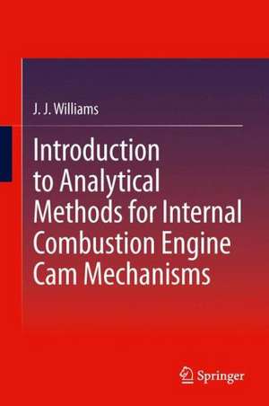 Introduction to Analytical Methods for Internal Combustion Engine Cam Mechanisms de J. J. Williams