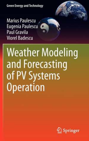 Weather Modeling and Forecasting of PV Systems Operation de Marius Paulescu