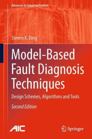 Model-Based Fault Diagnosis Techniques: Design Schemes, Algorithms and Tools de Steven X. Ding