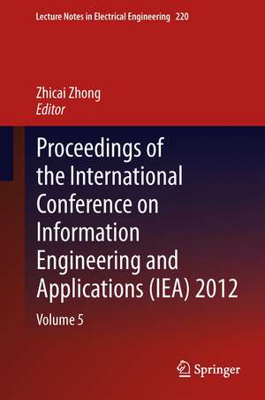 Proceedings of the International Conference on Information Engineering and Applications (IEA) 2012: Volume 5 de Zhicai Zhong