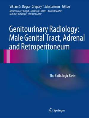 Genitourinary Radiology: Male Genital Tract, Adrenal and Retroperitoneum: The Pathologic Basis de Vikram S. Dogra