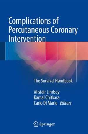 Complications of Percutaneous Coronary Intervention: The Survival Handbook de Alistair Lindsay