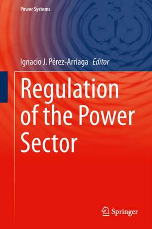 Regulation of the Power Sector de Ignacio J. Pérez-Arriaga