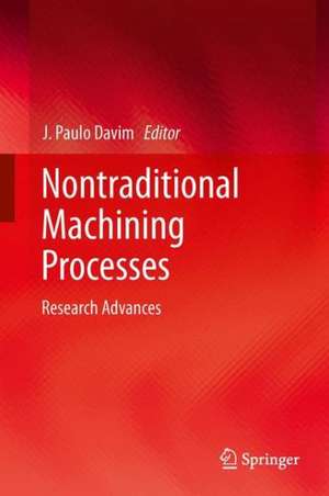 Nontraditional Machining Processes: Research Advances de J. Paulo Davim