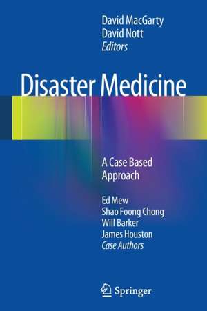 Disaster Medicine: A Case Based Approach de David MacGarty