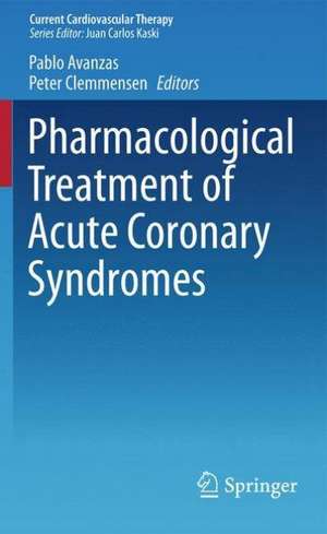 Pharmacological Treatment of Acute Coronary Syndromes de Pablo Avanzas