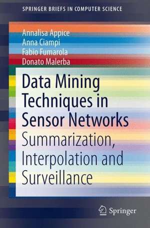 Data Mining Techniques in Sensor Networks: Summarization, Interpolation and Surveillance de Annalisa Appice