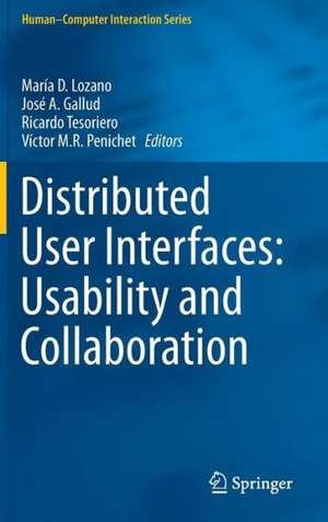 Distributed User Interfaces: Usability and Collaboration de María D. Lozano