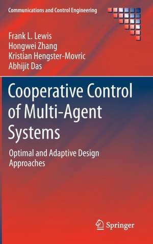 Cooperative Control of Multi-Agent Systems: Optimal and Adaptive Design Approaches de Frank L. Lewis