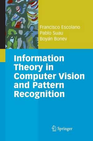 Information Theory in Computer Vision and Pattern Recognition de Francisco Escolano Ruiz